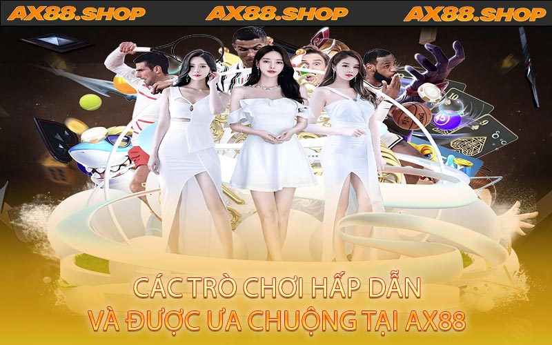 Các trò chơi hấp dẫn và được ưa chuộng tại AX88