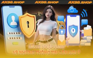 Đăng nhập AX88 và những thông tin cần lưu ý