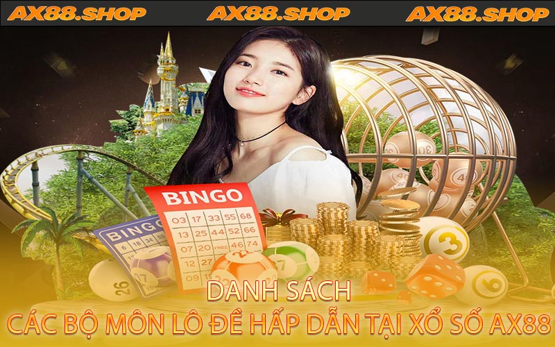 Danh sách các bộ môn lô đề hấp dẫn tại xổ số AX88