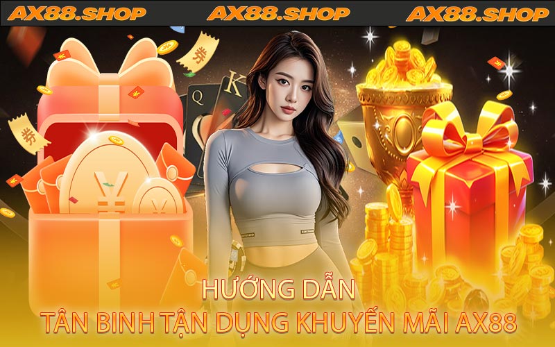 Hướng dẫn tân binh tận dụng khuyến mãi AX88