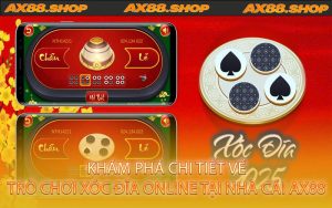 Khám phá chi tiết về trò chơi xóc đĩa online tại nhà cái AX88