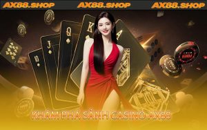 Khám phá sảnh Casino AX88