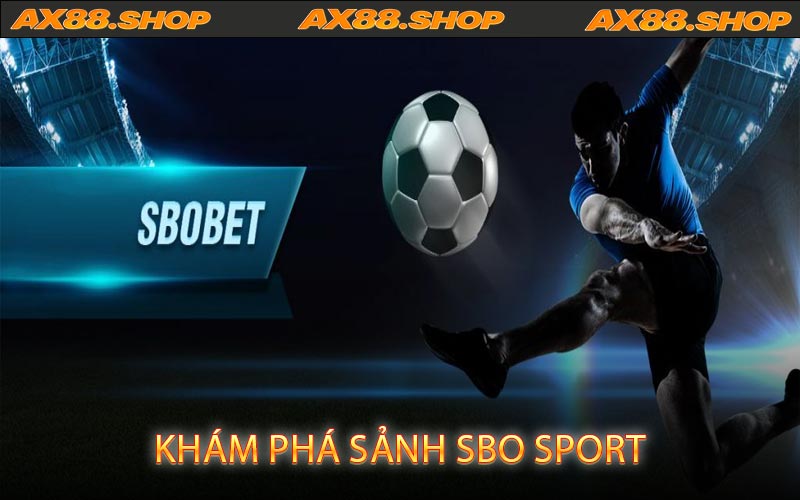 Khám Phá Sảnh SBO Sport