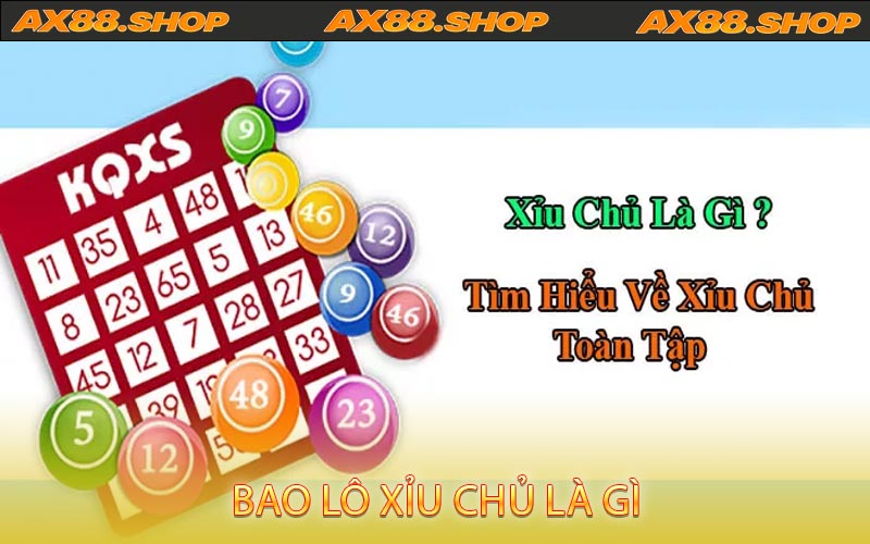 Bao Lô Xỉu Chủ Là Gì